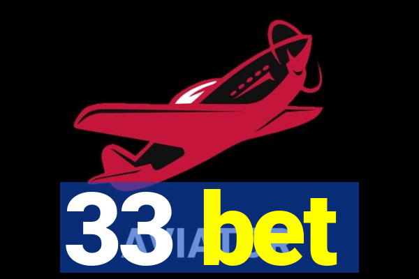 33 bet